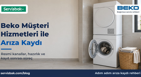 Beko Müşteri Hizmetleri ile Arıza Kaydı Nasıl Oluşturulur?