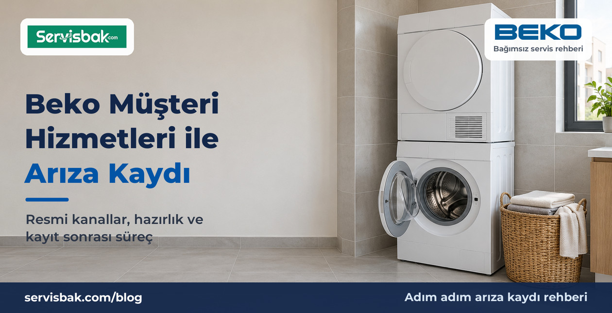 Beko Müşteri Hizmetleri ile Arıza Kaydı Nasıl Oluşturulur?