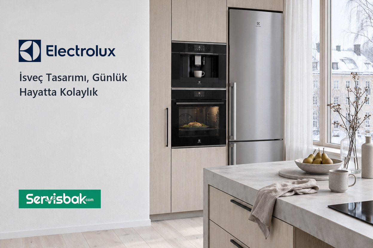 Electrolux - İsveç Tasarımı, Günlük Hayatta Kolaylık - Servisbak.com
